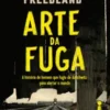 «ARTE DA FUGA» JONATHAN FREEDLAND Baixar livro grátis pdf, epub, mobi Leia online sem registro