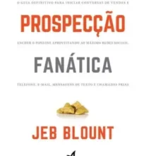 «Prospecção Fanática» Jed Blount Baixar livro grátis pdf, epub, mobi Leia online sem registro
