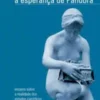 «A esperança de Pandora: Ensaios sobre a realidade dos estudos científicos» Bruno Latour Baixar livro grátis pdf, epub, mobi Leia online sem registro