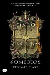 «Cinco destinos sombrios (Três coroas negras – Livro 4)» Kendare Blake