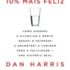 «10 Mais Feliz» Harris Dan Baixar livro grátis pdf, epub, mobi Leia online sem registro