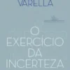 «O Exercício da Incerteza» Drauzio Varella Baixar livro grátis pdf, epub, mobi Leia online sem registro